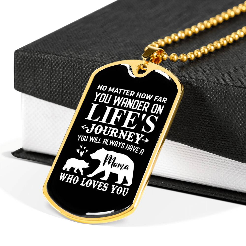 No Matter How Far You Wander On Life's Journey You Will Always Have A Mama Who Loves You Dog Tag Pendant Necklace