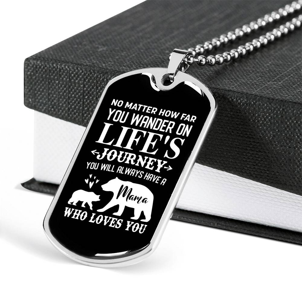 No Matter How Far You Wander On Life's Journey You Will Always Have A Mama Who Loves You Dog Tag Pendant Necklace