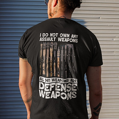 Alternative view of I Do Not Own Any Assault Weapons All My Weapons Are Defense Weapons Funny Gun Print On Back T-Shirt Only