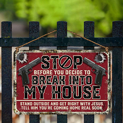Alternative view of Stop Before You Decide To Break Into My House Decorative Metal Sign - Gun Warning Indoor Outdoor Home Decor