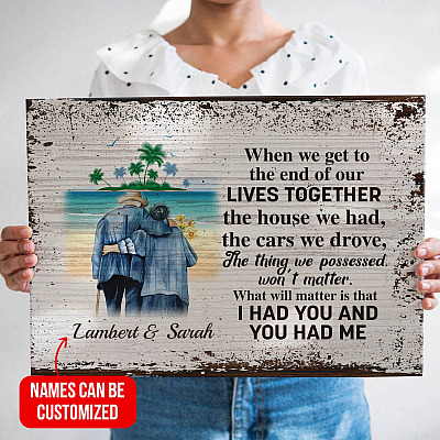 Personalized Name When We Get to The End of Our Lives Together I Had You and You Had Me  Canvas Print - Home Decor Wall Art - Poster