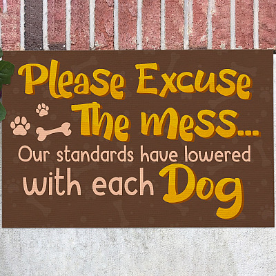Please Excuse the Mess Our Standard Have Lowered with Each Dog Doormat - Funny Indoor Outdoor Doormat for Dog Owner