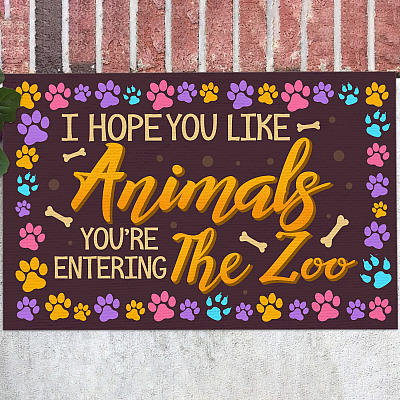 I Hope You Like Animals You're Entering the Zoo Doormat - Outdoor Indoor Doormat