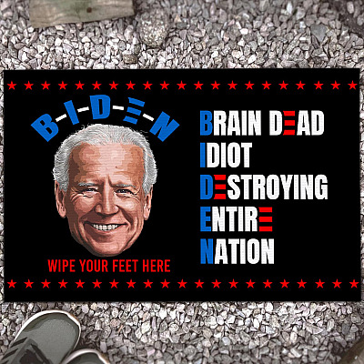 Biden Brain Dead Idiot Destroying Entire Nation Wipe Your Feet Here Doormat - Outdoor Indoor Doormat - Funny Biden Doormat