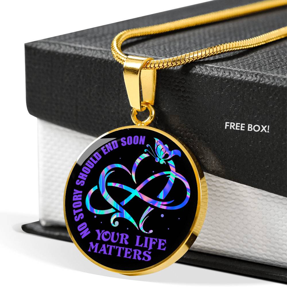No Story Should End Soon Your Life Matters Circle Pendant Necklace
