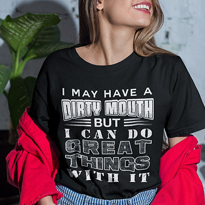 Alternative view of I May Have A Dirty Mouth But I Can Do Great Things With It Funny T-Shirt