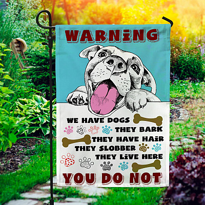 Warning We Have Dogs They Bark They Live Here Outdoor Indoor Decorative Garden Flag - House Flag - Wall Flag