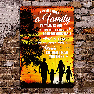 If You Have a Family that Loves You You Are Richer than You Think Inspirational Sign Decorative Metal Sign - Indoor Outdoor Decor