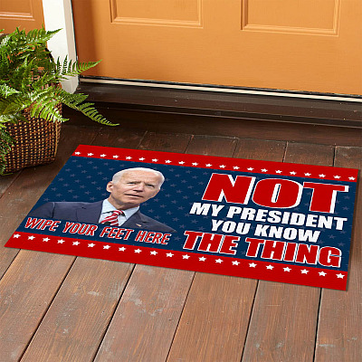 Alternative view of Joe Biden Not My President You Know The Thing Indoor Doormat - Biden Wipe Your Feet Here Outdoor Door Mat