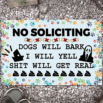 No Soliciting Dogs Will Bark I Will Yell Shit Will Get Real Indoor Outdoor Decorative Doormat