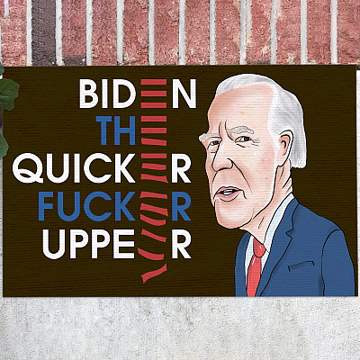 Funny Anti Biden Entrance Indoor Outdoor Decorative Doormat - Biden The Quicker Fucker Upper Doormat