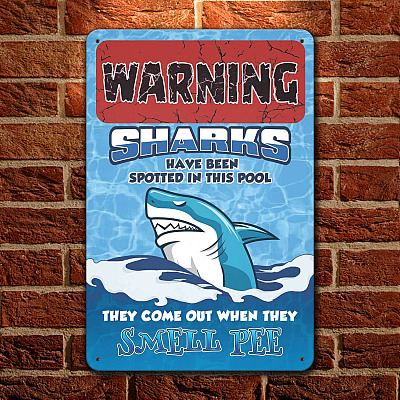 Warning Sharks Have Been Spotted They Smell Pee Decorative Metal Sign - Funny Swimming Pool Rules Sign