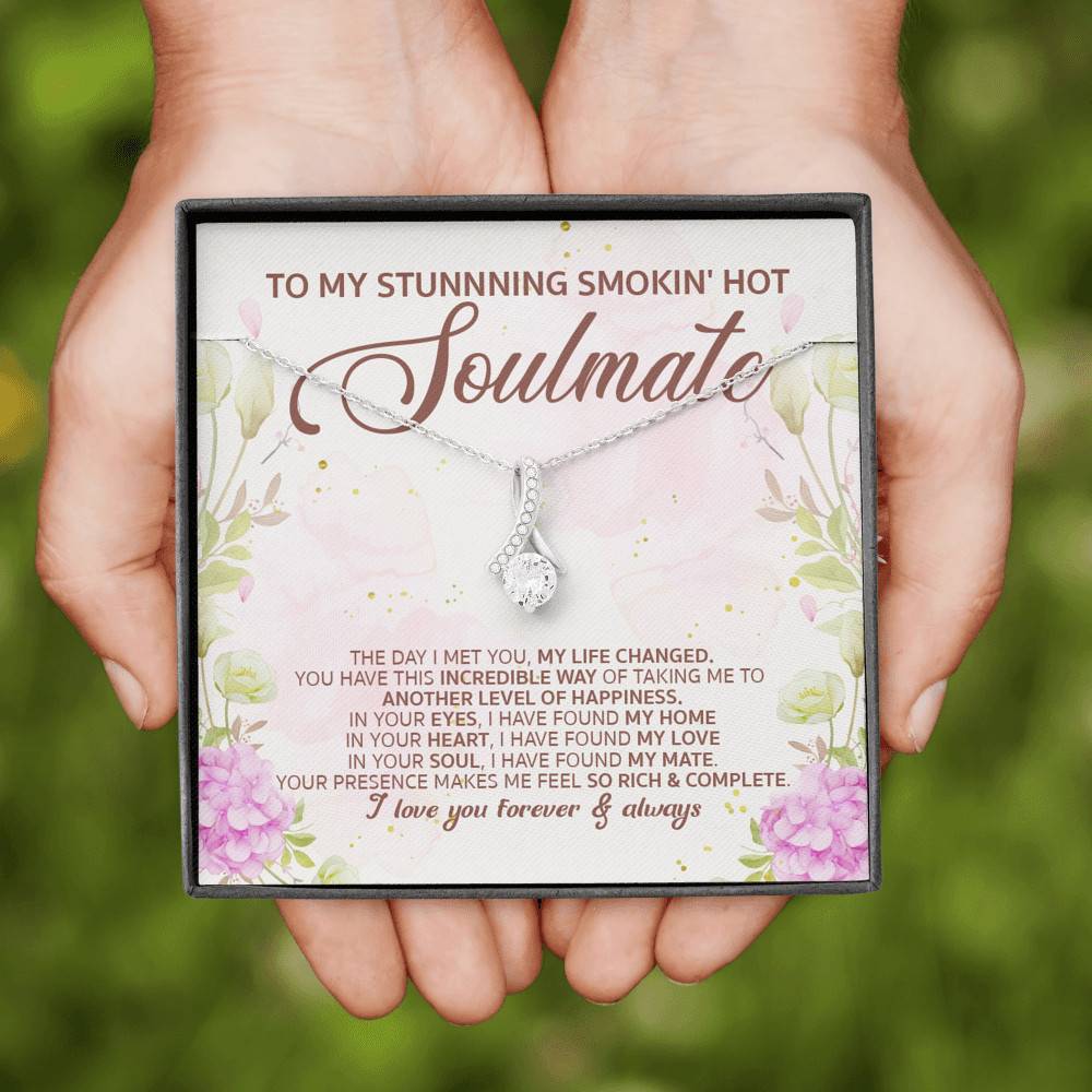 To My Stunning Smoking Hot Soulmate the Day I Met You My Life Changed Alluring Beauty Necklace