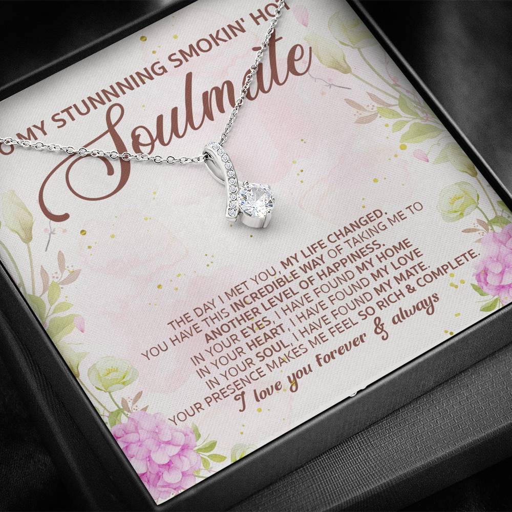 To My Stunning Smoking Hot Soulmate the Day I Met You My Life Changed Alluring Beauty Necklace