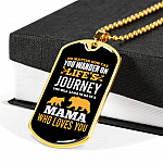 No Matter How Far You Wander on Life's Journey You Will Aways Have a Mama Who Love You Dog Tag Pendant Necklace