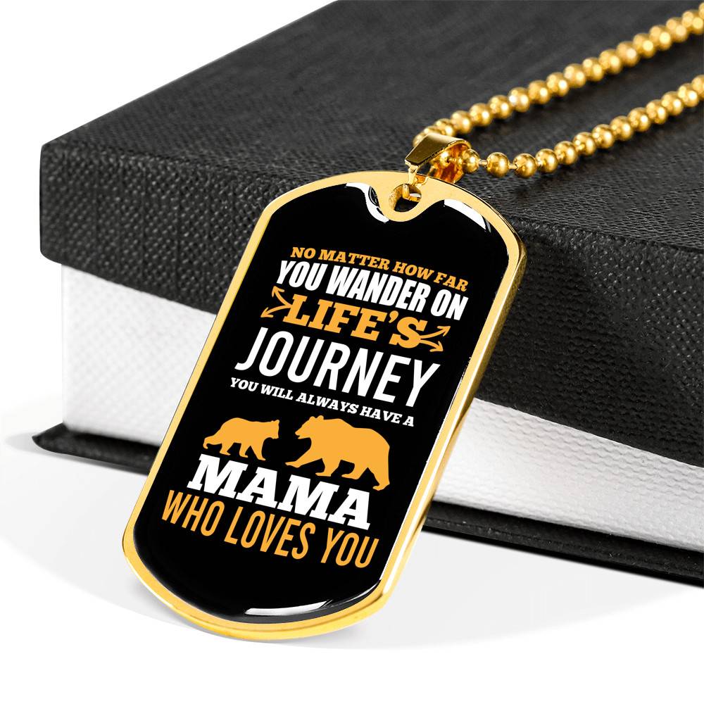 No Matter How Far You Wander on Life's Journey You Will Aways Have a Mama Who Love You Dog Tag Pendant Necklace