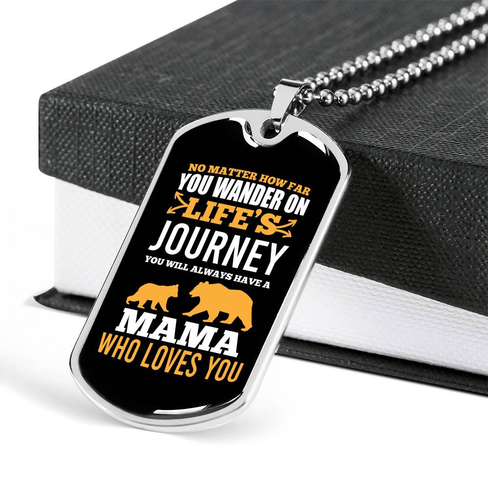 No Matter How Far You Wander on Life's Journey You Will Aways Have a Mama Who Love You Dog Tag Pendant Necklace