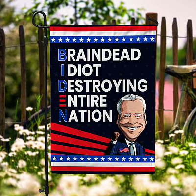 Biden Braindead Idiot Destroying Entire Nation Decorative Garden Flag - House Flag - Wall Flag
