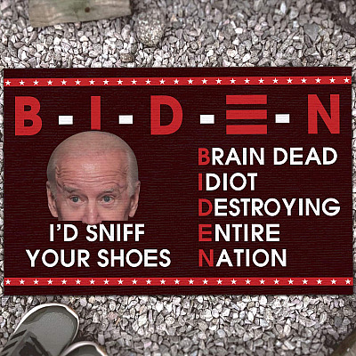 Biden Brain Dead Idiot Destroying Entire Nation I'd Sniff Your Shoes House Doormat - Anti Biden Outdoor Indoor Doormat