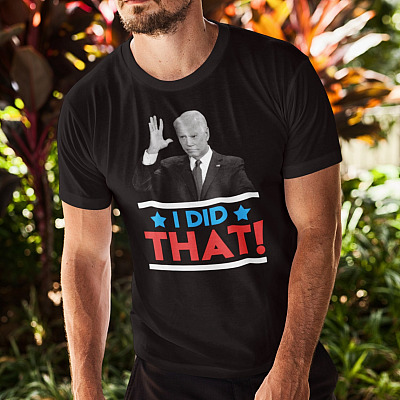 Alternative view of I Did That Joe Biden T-Shirt - Funny Biden Saying Shirt