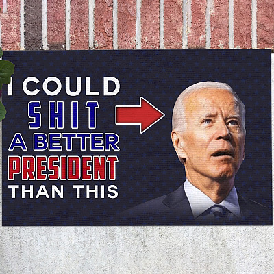 I Could Shit a Better President Indoor Outdoor Doormat - Anti Biden Doormat