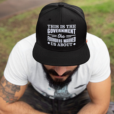 This Is The Government The Founders Warned Us About Funny Twill Cap - High-Profile Snapback Hat - Trucker Hat