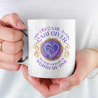 I Became A Caregiver Because Your Life Is Worth My Time Coffee Mug - Travel Bottle - Caregiver Gift