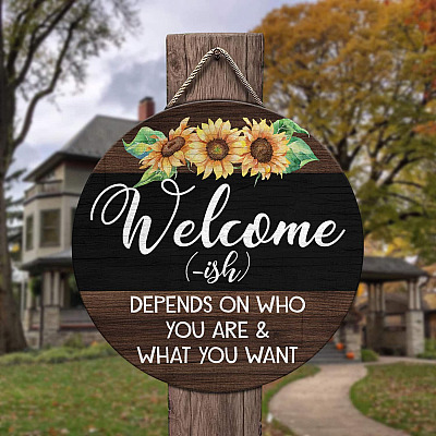 Alternative view of Welcome Ish Depends On Who You Are And What You Want Funny Decorative Circle Wooden Door Sign - Front Porch Sign