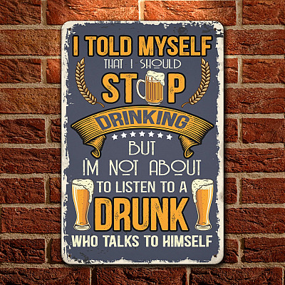 I Told Myself I Should Stop Drinking Decorative Metal Sign - Funny Drinking Sign