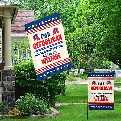 Alternative view of I'm A Republican Because Not Everyone Can Be On A Welfare Flag - Republican Elephant Garden Flag - House Flag