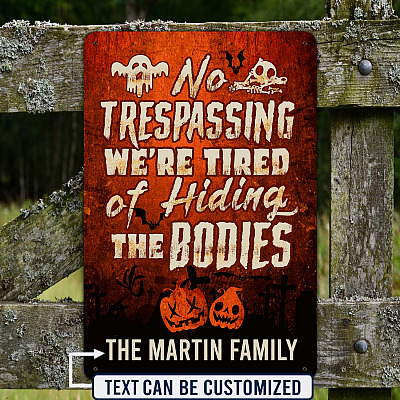 Alternative view of Personalized Name Saying No Trespassing Halloween Metal Sign - Funny Halloween Meme We're Tired Of Hiding The Bodies Metal Sign