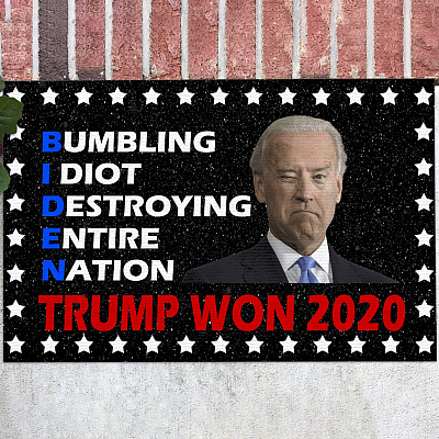 Biden Bumbling Idiot Destroying Entire Nation Trump Won 2020 Decorative Doormat - Funny Anti Biden Welcome Mat