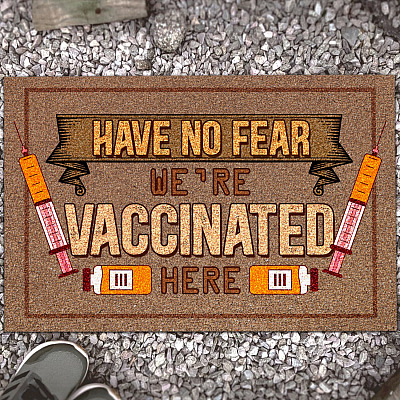Have No Fear We're Vaccinated Here Entrance Doormat - Funny Vaccine Welcome Mat