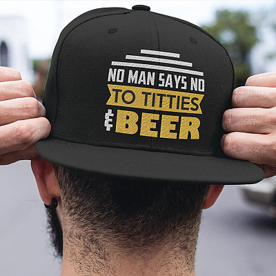 No Man Say No to Titties and Beer Funny Twill Cap - High-Profile Snapback Hat for Men