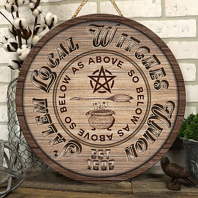 Salem Local Witches Union So Belove As Above Est 1692 Circle Wooden Door Sign - Front Porch Sign Decor