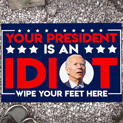 Your President Is An Idiot Biden Indoor Doormat - Funny Joe Biden Wipe Your Feet Here Outdoor Door Mat