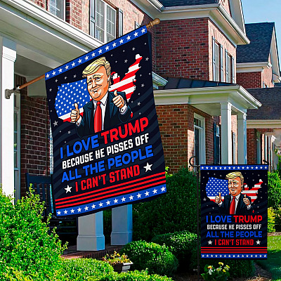 Alternative view of I Love Trump Support Flag - Because He Pisses Off All The People I Can’t Stand Decorative Garden Flag - House Wall Flag