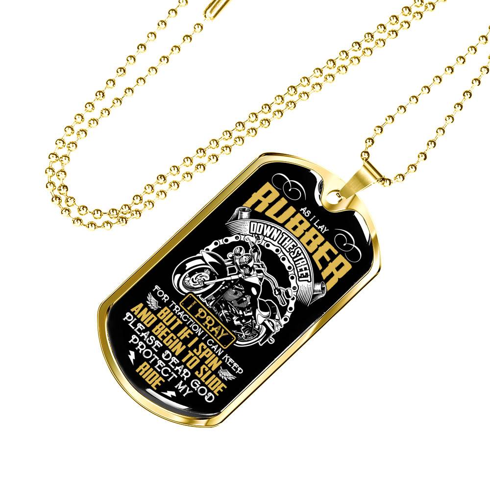 As I Lay Rubber Down The Street I Pray For Traction I Can Keep Bikers Racing Dog Tag Pendant Necklace