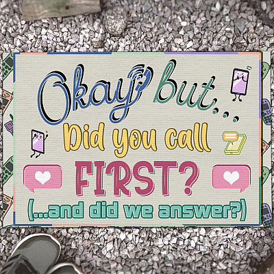 Okay but Did You Call First and Did We Answer Funny Welcome Rug Entrance Indoor Outdoor Decorative Doormat