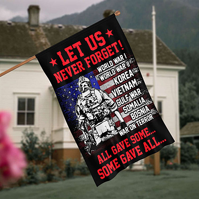 Let Us Never Forget All Gave Some Some Gave All Patriotic Veterans Day Decorative Garden Flag - House Flag - Wall Flag