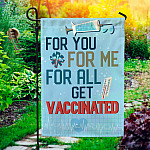 For You For Me For All Get Vaccinated Garden Flag - Vaccine Support House Flag - Vaccinated Wall Flag