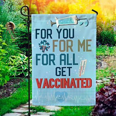 For You For Me For All Get Vaccinated Garden Flag - Vaccine Support House Flag - Vaccinated Wall Flag