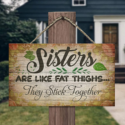 Alternative view of Sisters Are Like Fat Thighs They Stick Together Better Together Sign Rectangle Wooden Door Sign - Front Porch Sign