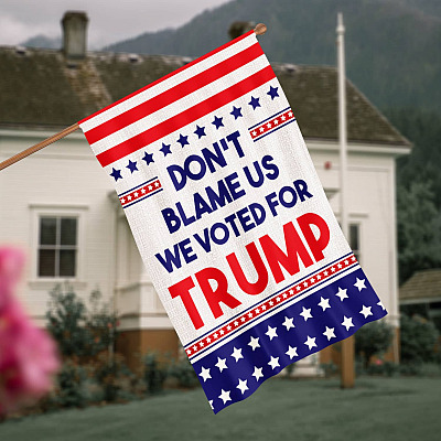 I Love Trump Support Decorative House Flag - Don't Blame Us This Family We Voted For Trump Conservative Republican Outdoor Flag