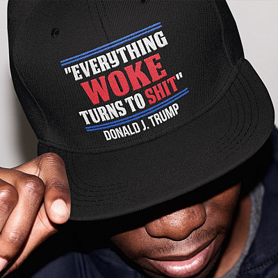 Everything Woke Turns To Shit Donald Trump Twill Cap - High-Profile Snapback Hat - Trucker Hat