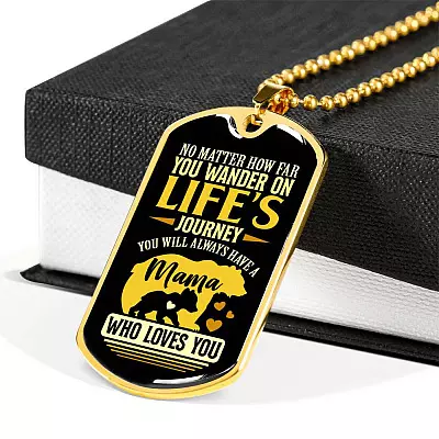 No Matter how Far You Wander on Life's Journey You Will Always Have A Mama Who Loves You Dog Tag Pendant Necklace