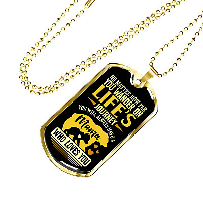 No Matter how Far You Wander on Life's Journey You Will Always Have A Mama Who Loves You Dog Tag Pendant Necklace