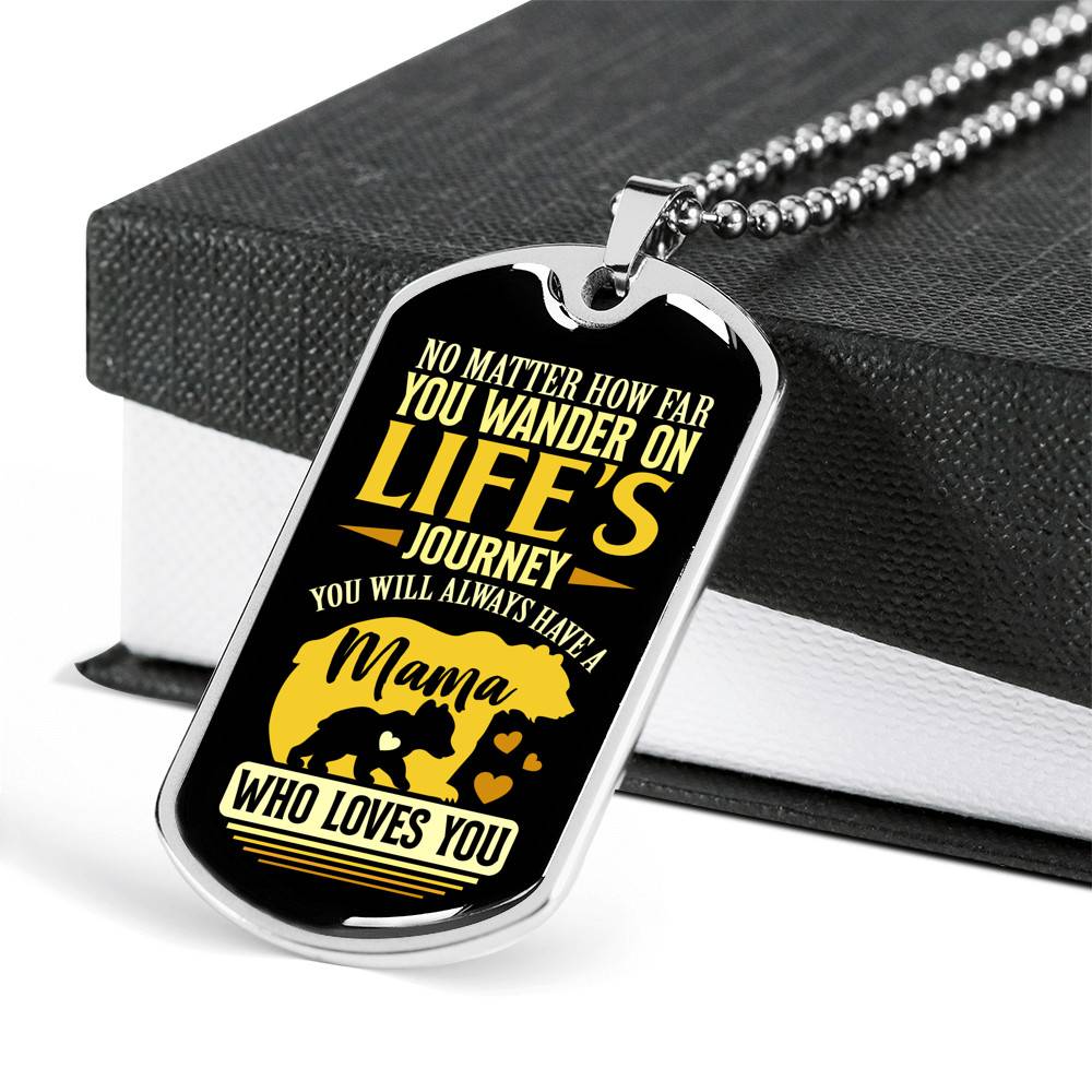 No Matter how Far You Wander on Life's Journey You Will Always Have A Mama Who Loves You Dog Tag Pendant Necklace