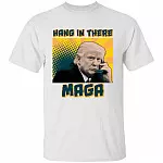 Hang In There MAGA Trump T-Shirt, White, Unisex T-Shirt
