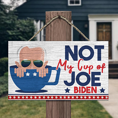 Not My Cup of Joe Decorative Rectangle Wooden Door Sign - Funny Joe Biden Signs